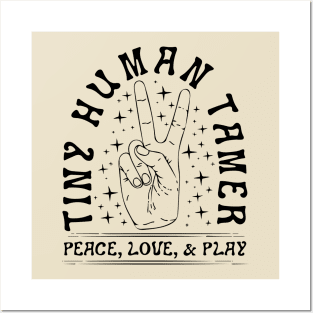 Tiny Human Tamer  Peace, Love, & Play Posters and Art